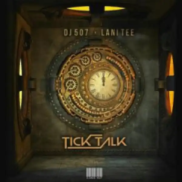 Dj 507 X Lani Tee - Tick Talk